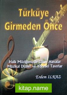 Türküye Girmeden Önce Halk Müziğimizde Uzun Havalar – Müzikal Diziler ve Yöresel Tavırlar