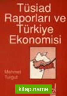 Tüsiad Raporları Ve Türk Ekonomisi