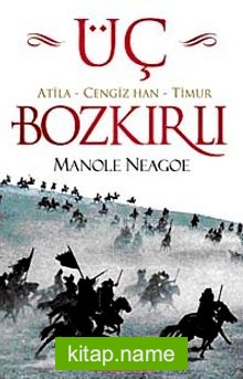 Üç Bozkırlı  Atila-Cengiz Han-Timur