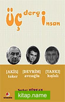 Üç Dergi Üç İnsan / Akis – Devrim – Yankı – Toker – Avcıoğlu – Kışlalı