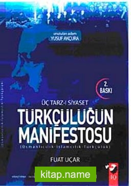 Üç Tarz-ı Siyaset Türkçülüğün Manifestosu