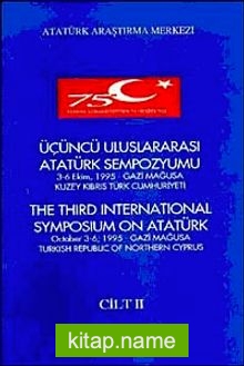Üçüncü Uluslararası Atatürk Sempozyumu Cilt-II 3-6 Ekim 1995 Gazi Mağusa Kuzey Kıbrıs Türk Cumhuriyeti