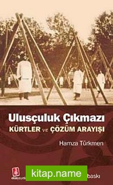 Ulusçuluk Çıkmazı Kürtler ve Çözüm Arayışı
