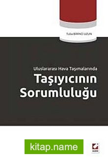 Uluslararası Hava Taşımalarında Taşıyıcının Sorumluluğu