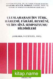 Uluslararası İbn Türk, Harezmi, Farabi, Beyruni, ve İbn Sina Sempozyumu Bildirileri