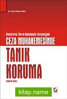 Uluslararası İlke ve Uygulamalar Çerçevesinde Ceza Muhakemesinde Tanık Koruma  Anonim Tanık