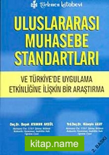 Uluslararası Muhasebe Standartları ve Türkiye’de Uygulama Etkinliğine İlişkin Bir Araştırma