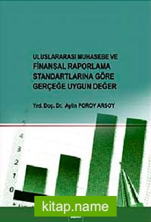 Uluslararası Muhasebe ve Finansal Raporlama Standartlarına Göre Gerçeğe Uygun Değer