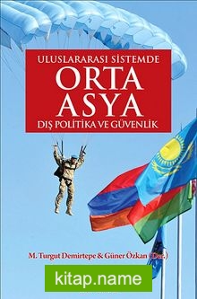 Uluslararası Sistemde Orta Asya Dış Politika ve Güvenlik