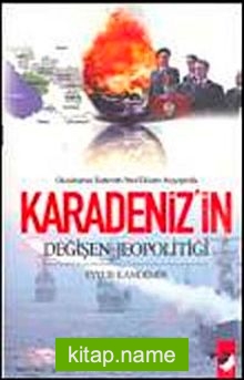 Uluslararası Sistemin Yeni Düzen Arayışında Karadeniz’in Değişen Jeopolitiği