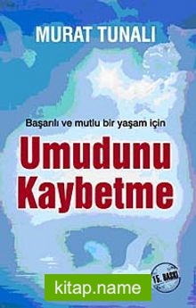 Umudunu Kaybetme  Başarılı ve Mutlu Bir Yaşam İçin