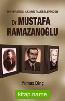 Üniversiteli İlk Nur Talebelerinden Dr. Mustafa Ramazanoğlu