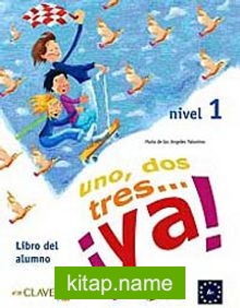 Uno, Dos, Tres… ya! 1 Libro del alumno (Ders Kitabı +Audio descargable) 7-10 yaş İspanyolca Temel Seviye