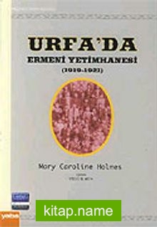 Urfa’da Ermeni Yetimhanesi (1919-1921)