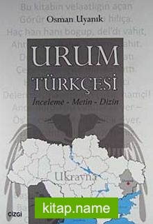 Urum Türkçesi İnceleme – Metin – Dizin