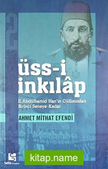 Üss-I İnkilap 2 / II.Abdülhamid Han’ın Cülüsundan Birinci Seneye Kadar