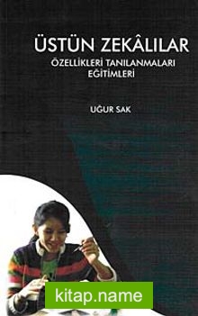 Üstün Zekalılar Özellikleri Tanılanmaları Eğitimleri