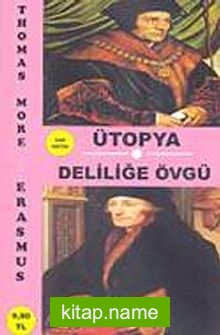 Ütopya-Deliliğe Övgü