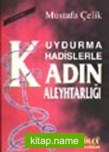 Uydurma Hadislerle Kadın Aleyhtarlığı