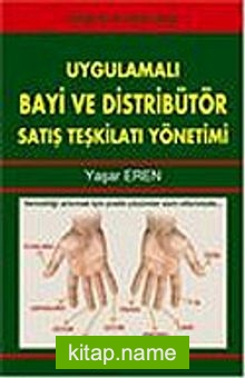 Uygulamalı Bayi ve Distribütör Satış Teşkilatı Yönetimi