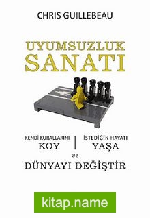 Uyumsuzluk Sanatı Kendi Kurallarını Koy – İstediğin Hayatı Yaşa ve Dünyayı Değiştir