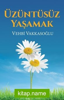 Üzüntüsüz Yaşamak