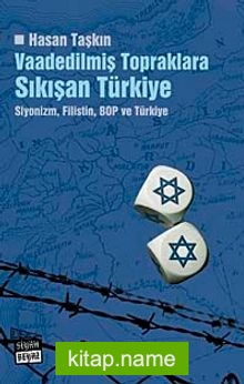 Vaadedilmiş Topraklara Sıkışan Türkiye  Siyonizm,Filistin,Bop ve Türkiye