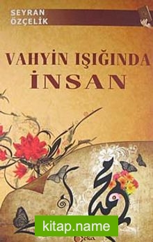 Vahyin Işığında İnsan  Dünya Hayatı, Ölüm ve Ahiret