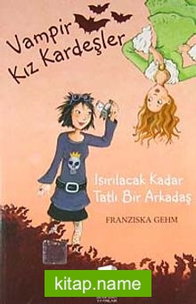 Vampir Kız Kardeşler Isırılacak Kadar Tatlı Bir Arkadaş