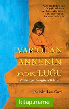 Var’olan Annenin Yok’luğu