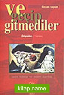 Ve Geçip Gitmediler