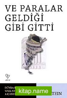 Ve Paralar Geldiği Gibi Gitti  Dünya Bankası, Wall Street, IMF ve Arjantin’in İflası