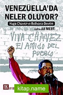 Venezüella’da Neler Oluyor? Hugo Chavez ve Bolivarcı &ampDevrim