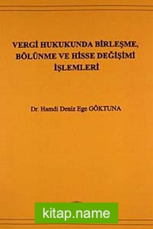 Vergi Hukukunda Birleşme, Bölünme ve hisse Değişimi İşlemleri