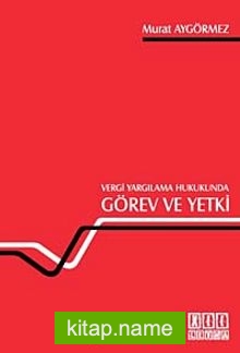 Vergi Yargılama Hukukunda Görev ve Yetki