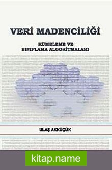 Veri Madenciliği  Kümeleme ve Sınıflama Algoritmaları