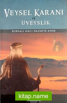 Veysel Karani ve Üveyslik  Bursalı Hacı Nazmiye Anne