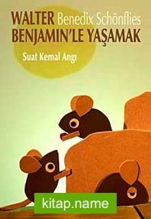 Walter (Benedix Schönflies) Benjamin’le Yaşamak