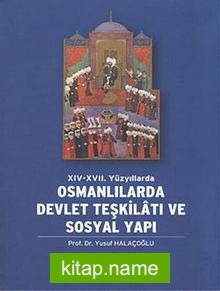 XIV-XVII. Yüzyıllarda Osmanlılarda Devlet Teşkilatı ve Sosyal Yapı