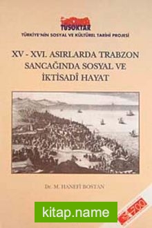 XV-XVI. Asırlarda Trabzon Sancağında Sosyal ve İktisadi Hayat