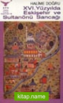 XVI. Yüzyılda Eskişehir ve Sultanönü Sancağı