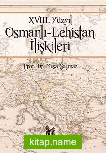 XVIII. Yüzyıl Osmanlı-Lehistan İlişkileri