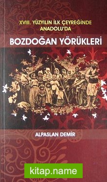 XVIII. Yüzyılın İlk Çeyreğinde Anadolu’da Bozdoğan Yörükleri