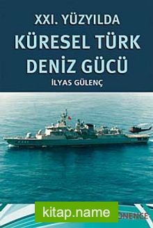XXI. Yüzyılda Küresel Türk Deniz Gücü