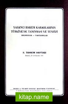 Yabancı Hekem Kararlarının Türkiye’de Tanınması ve Tenfizi  Bildiriler-Tartışmalar II. Tahkim Haftası Ankara 25-26 Kasım 1983