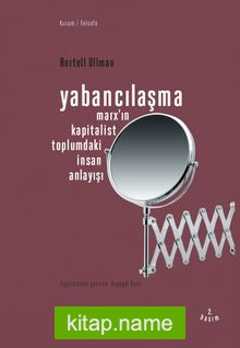 Yabancılaşma  Marx’ın Kapitalist Toplumdaki İnsan Anlayışı