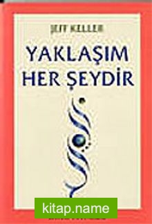 Yaklaşım Her Şeydir