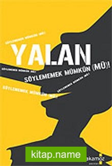 Yalan Söylememek Mümkün mü!