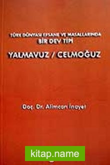 Yalmavuz-Celmoğuz / Türk Dünyası Efsane ve Masallarında Bir Dev Tipi