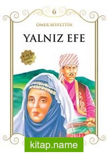 Yalnız Efe/Çocuklara Ömer Seyfettin‘den Seçmeler Dizisi